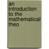 An Introduction To The Mathematical Theo