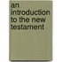 An Introduction To The New Testament