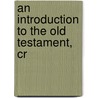 An Introduction To The Old Testament, Cr by Samuel Davidson