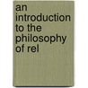 An Introduction To The Philosophy Of Rel door Onbekend