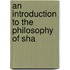 An Introduction To The Philosophy Of Sha