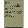 An Introduction To The Psychology Of Edu by James Drever
