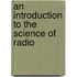 An Introduction To The Science Of Radio