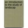 An Introduction To The Study Of Landscap by Theodora Kimball Hubbard