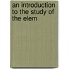 An Introduction To The Study Of The Elem door George L. Cathcart