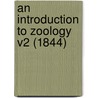 An Introduction To Zoology V2 (1844) by Unknown