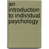 An Introduction to Individual Psychology door Rudolf Dreikurs