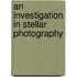 An Investigation In Stellar Photography