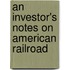 An Investor's Notes On American Railroad
