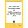 An Italian And English Dictionary V1: Wi door Onbekend