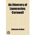 An Itinerary Of Launceston, Cornwall; Co