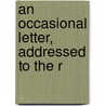 An Occasional Letter, Addressed To The R door Onbekend