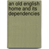An Old English Home And Its Dependencies door Sengan Baring-Gould