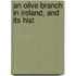 An Olive Branch In Ireland, And Its Hist