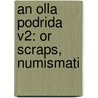 An Olla Podrida V2: Or Scraps, Numismati door Onbekend