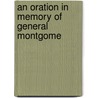 An Oration In Memory Of General Montgome by Unknown