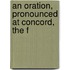 An Oration, Pronounced At Concord, The F