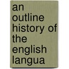 An Outline History Of The English Langua door Oliver Farrar Emerson