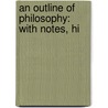 An Outline Of Philosophy: With Notes, Hi door John Watson