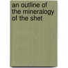 An Outline Of The Mineralogy Of The Shet door Onbekend