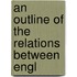 An Outline Of The Relations Between Engl