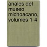 Anales Del Museo Michoacano, Volumes 1-4 door Nicolas Lon