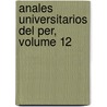 Anales Universitarios del Per, Volume 12 door Universidad Nac