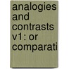 Analogies And Contrasts V1: Or Comparati door Onbekend
