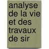 Analyse De La Vie Et Des Travaux De Sir door Onbekend