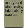 Analytical Chemistry, Laboratory Exercis door William Dittmar
