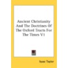 Ancient Christianity And The Doctrines O door Onbekend