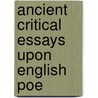 Ancient Critical Essays Upon English Poe by Unknown