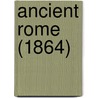 Ancient Rome (1864) door Onbekend