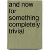 And Now For Something Completely Trivial door Kim Johnson