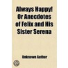 Anecdotes Of Felix And His Sister Serena door Unknown Author