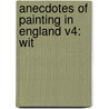 Anecdotes Of Painting In England V4: Wit door Onbekend