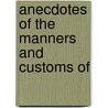 Anecdotes Of The Manners And Customs Of door Onbekend