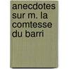 Anecdotes Sur M. La Comtesse Du Barri door Mathieu Franï¿½Ois Pidanzat De Mairobert