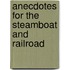 Anecdotes for the Steamboat and Railroad