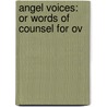 Angel Voices: Or Words Of Counsel For Ov door Onbekend