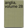 Anglia, Volume 28 by Unknown
