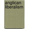 Anglican Liberalism door Twelve Churchmen