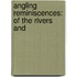 Angling Reminiscences: Of The Rivers And