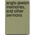 Anglo-Jewish Memories, And Other Sermons