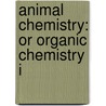 Animal Chemistry: Or Organic Chemistry I door William Gregory