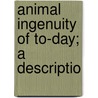 Animal Ingenuity Of To-Day; A Descriptio door Charles Aubrey Ealand
