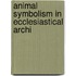 Animal Symbolism In Ecclesiastical Archi