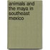 Animals and the Maya in Southeast Mexico