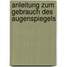 Anleitung Zum Gebrauch Des Augenspiegels door Jannik Petersen Bjerrum