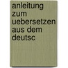 Anleitung Zum Uebersetzen Aus Dem Deutsc door Friedrich Wilhelm Doring